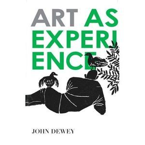 Art as Experience -- John Dewey